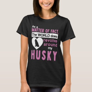 Die Welt dreht sich um meinen Husky T-Shirt
