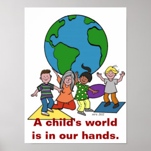 Die Welt eines Kindes liegt in unseren Händen Poster