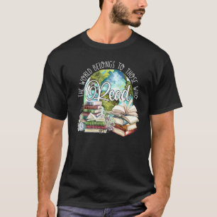 Die Welt gehört denen, die Bücher lesen T-Shirt