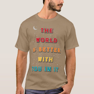 Die Welt ist besser darin, die psychische Gesundhe T-Shirt