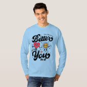 Die Welt ist besser mit dir darin T-Shirt (Vorne ganz)