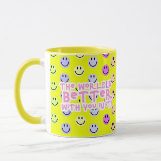 Die Welt ist besser mit dir in der Tasse
