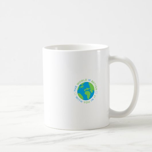 Die Welt ist besser mit dir in ihrem Aufkleber Kaffeetasse (Rechts)