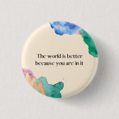 Die Welt ist besser, weil man darin ist Button (Vorderseite)