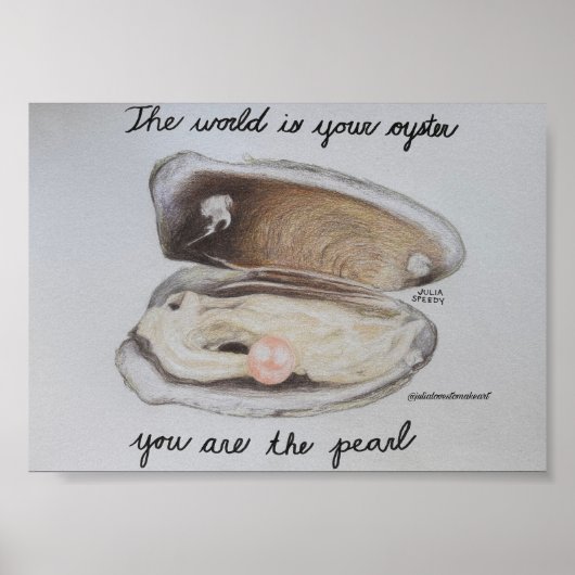 Die Welt ist deine Auster, du bist die Perle - Dru Poster (Vorne)