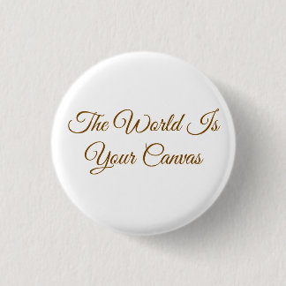 "Die Welt ist deine Leinwand" Minimalist Button