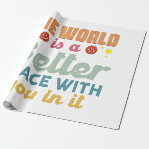 Die Welt ist ein besserer Ort für Sie Geschenkpapier