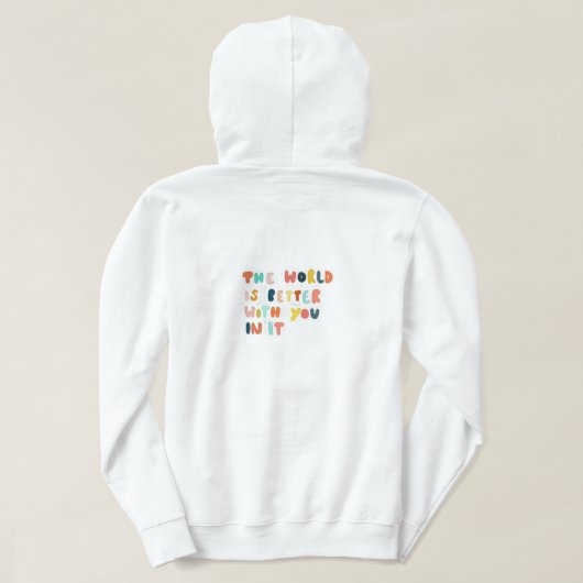 Die Welt ist ein besserer Ort für Sie Hoodie (Design Rückseite)