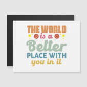 Die Welt ist ein besserer Ort für Sie Magnetkarte (Vorne/Hinten)