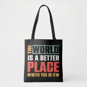Die Welt ist ein besserer Ort für Sie Tasche