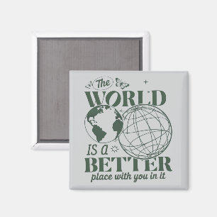 Die Welt ist ein besserer Ort mit dir darin Angst Magnet