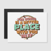 Die Welt ist ein besserer Platz mit dir in ihrem L Magnetkarte (Vorne/Hinten)