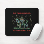 Die Welt ist grausam, also entscheide ich mich, ni Mousepad (Mit Mouse)