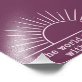 Die Welt ist heller mit dir darin Inspirierend Fotodruck (Ecke)
