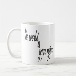 Die Welt ist Ihre Auster, die lustiges Zitat Kaffeetasse