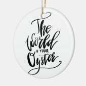 Die Welt ist Ihre Auster Keramik Ornament (Links)