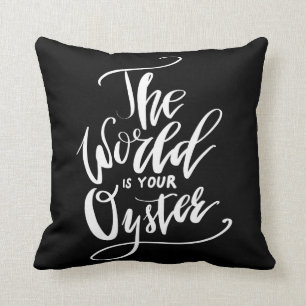 Die Welt ist Ihre Auster Kissen