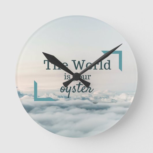 Die Welt ist Ihre Auster Runde Wanduhr (Vorderseite)