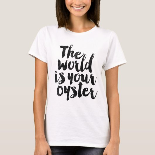 Die Welt ist Ihre Auster T-Shirt (Vorderseite)