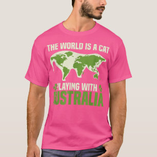 Die Welt ist nur eine Katze, die mit Australien ar T-Shirt