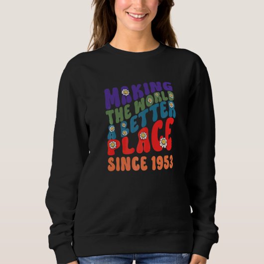 Die Welt seit 1953 zu einem besseren Ort machen gr Sweatshirt (Vorderseite)