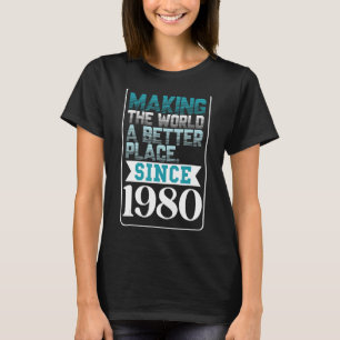 Die Welt seit 1980 verbessern T-Shirt