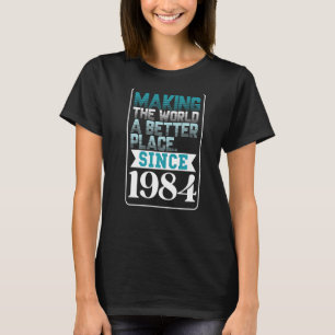 Die Welt seit 1984 verbessern T-Shirt