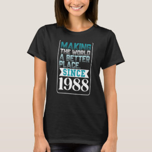 Die Welt seit 1988 verbessern T-Shirt