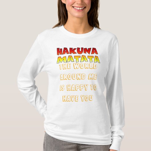 Die Welt um mich herum freut sich, U-Hakuna-Matrat T-Shirt (Vorderseite)