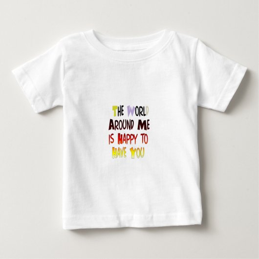 Die Welt um mich ist froh, dich zu haben Baby T-shirt (Vorderseite)
