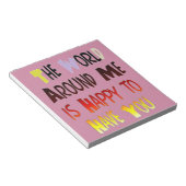 Die Welt um mich ist froh, dich zu haben Notizblock (angewinkelt)