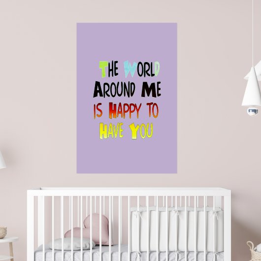 Die Welt um mich ist froh, dich zu haben Poster (Kinderzimmer 2)