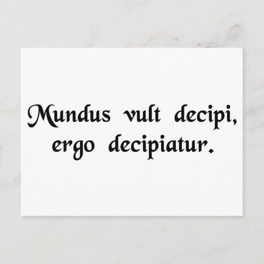 Die Welt will sich zu täuschen, so lass es sein... Postkarte (Vorderseite)