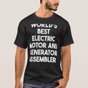 Die weltweit beste elektrische Motor- und Generato T-Shirt