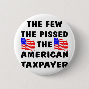 Die wenigen Pissed dem amerikanischen Steuerzahler Button