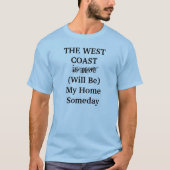 Die Westküste wird mein Zuhause eines Tages Shirt  (Vorderseite)