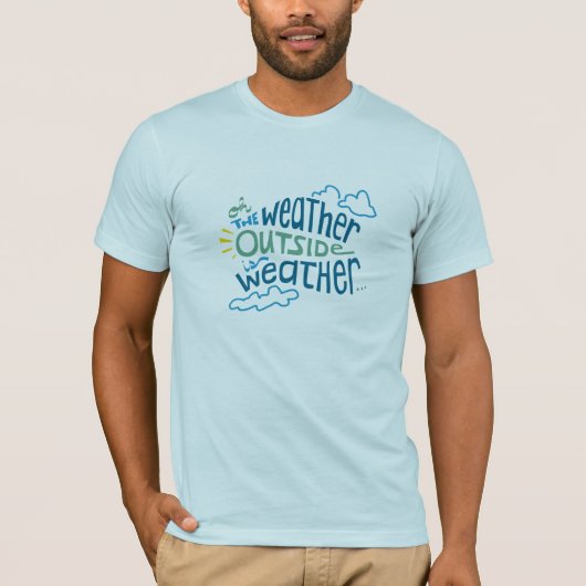 Die Wetter-Außenseite ist Wetter… T-Shirt (Vorderseite)