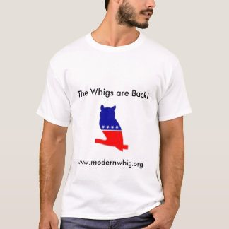 Die Whigs sind zurück! T-Shirt