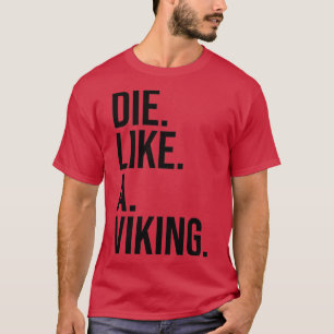 Die wie ein schwarzer Text mit Viking T-Shirt
