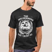 Die Wildnis nennt und ich muss gehen T-Shirt (Vorderseite)