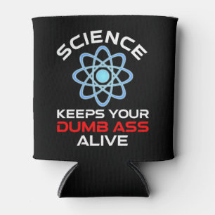 Die Wissenschaft Behalte Ihr Dumb-Ass-Leben Dosenkühler