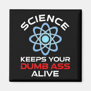 Die Wissenschaft Behalte Ihr Dumb-Ass-Leben Magnet