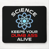 Die Wissenschaft Behalte Ihr Dumb-Ass-Leben Mousepad (Vorne)