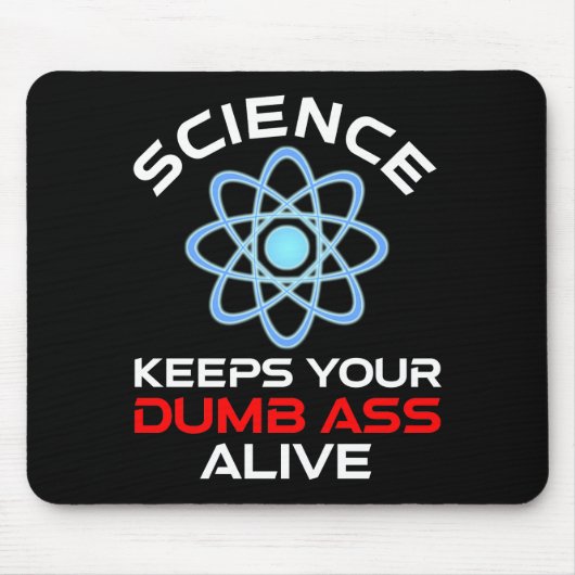 Die Wissenschaft Behalte Ihr Dumb-Ass-Leben Mousepad (Vorne)