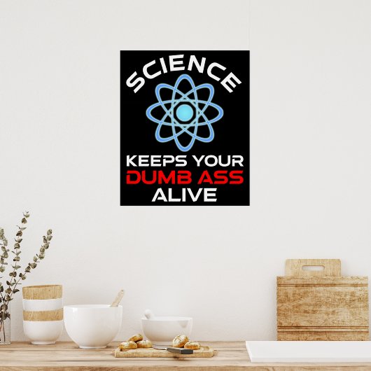Die Wissenschaft Behalte Ihr Dumb-Ass-Leben Poster (Küche)
