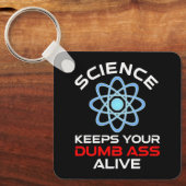 Die Wissenschaft Behalte Ihr Dumb-Ass-Leben Schlüsselanhänger (Vorderseite)