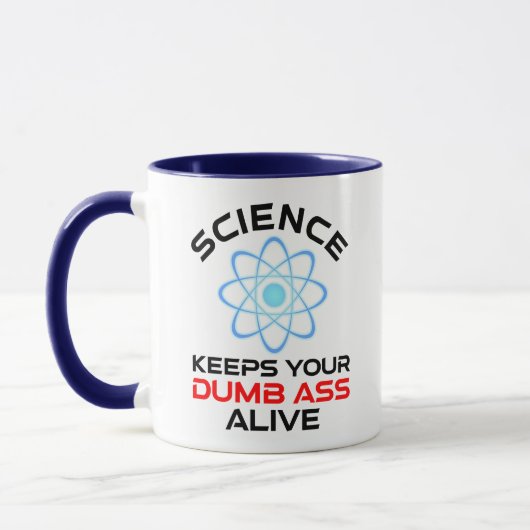 Die Wissenschaft Behalte Ihr Dumb-Ass-Leben Tasse (Links)