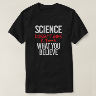 Die Wissenschaft gibt kein f - k T-Shirt