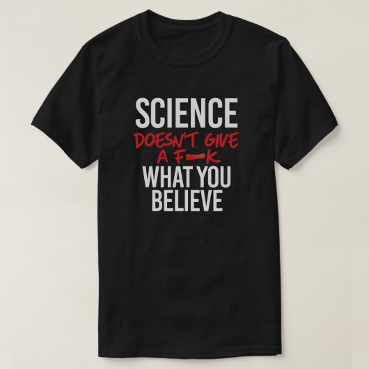 Die Wissenschaft gibt kein f - k T-Shirt (Design vorne)