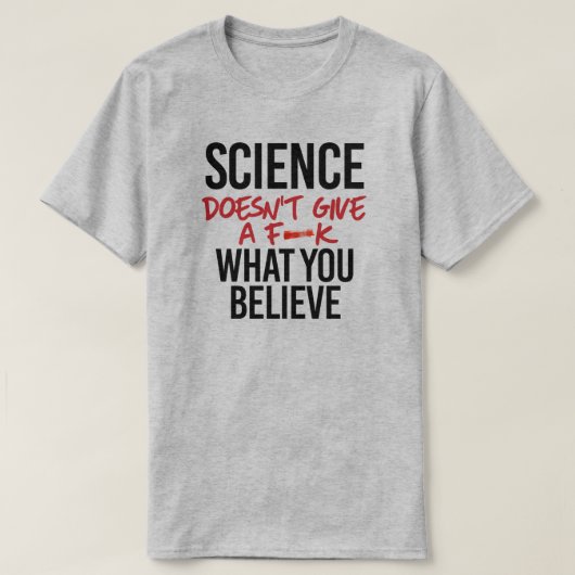 Die Wissenschaft gibt kein f - k T-Shirt (Design vorne)